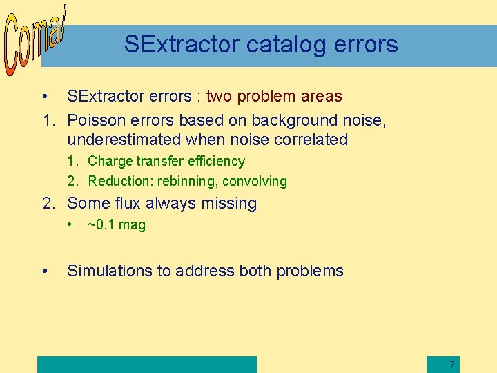 SExtractor catalog errors • SExtractor errors : two problem areas 1. Poisson errors based