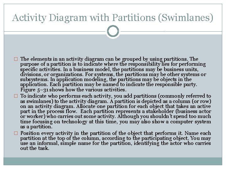 Activity Diagram with Partitions (Swimlanes) � The elements in an activity diagram can be