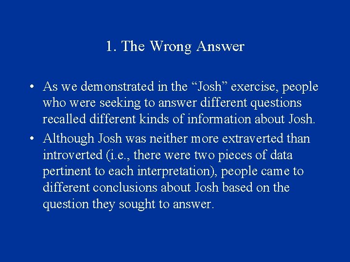 1. The Wrong Answer • As we demonstrated in the “Josh” exercise, people who