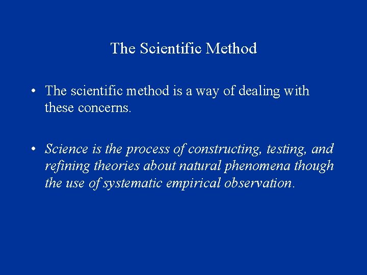 The Scientific Method • The scientific method is a way of dealing with these