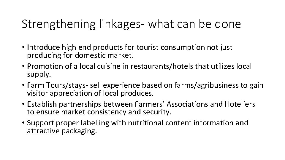 Strengthening linkages- what can be done • Introduce high end products for tourist consumption