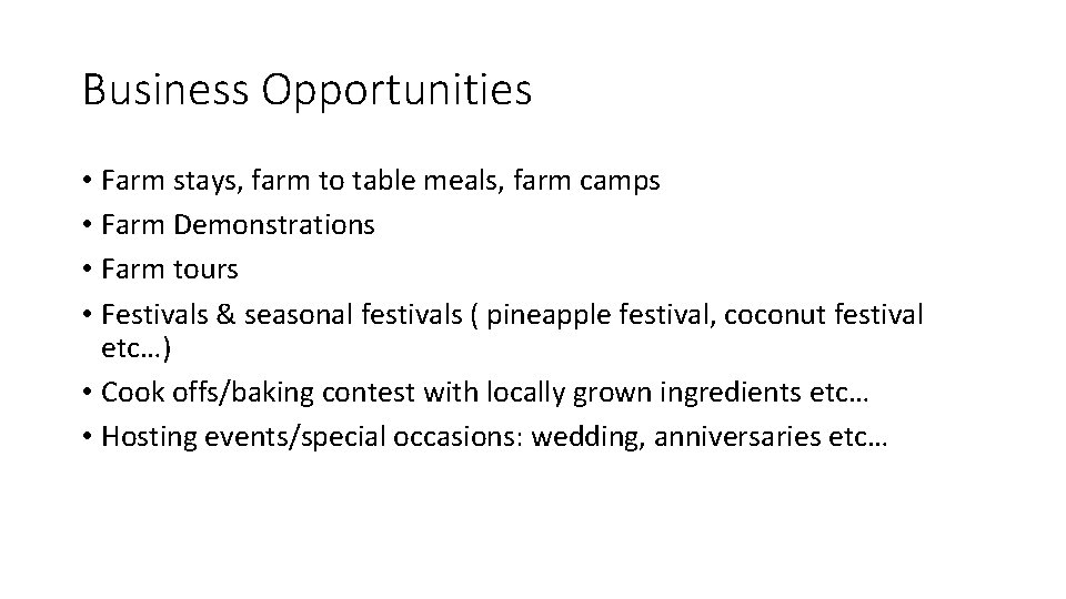 Business Opportunities • Farm stays, farm to table meals, farm camps • Farm Demonstrations