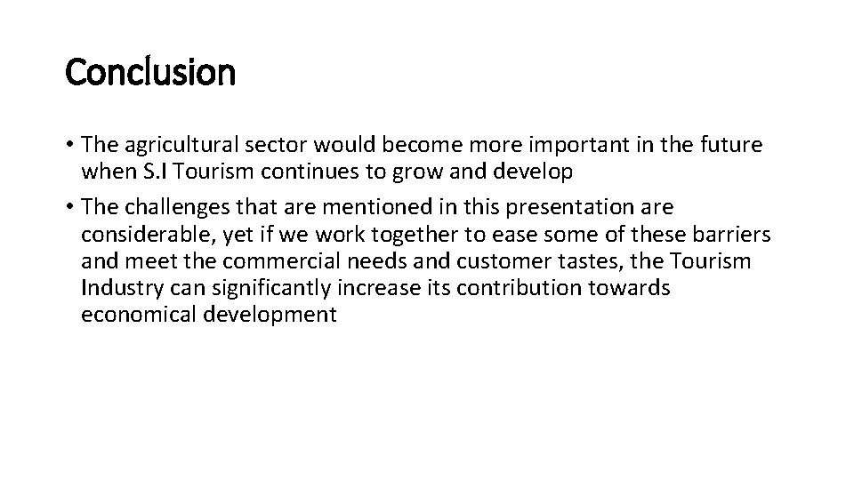 Conclusion • The agricultural sector would become more important in the future when S.