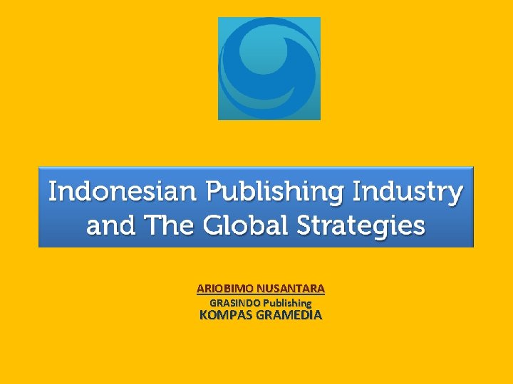 ARIOBIMO NUSANTARA GRASINDO Publishing KOMPAS GRAMEDIA 