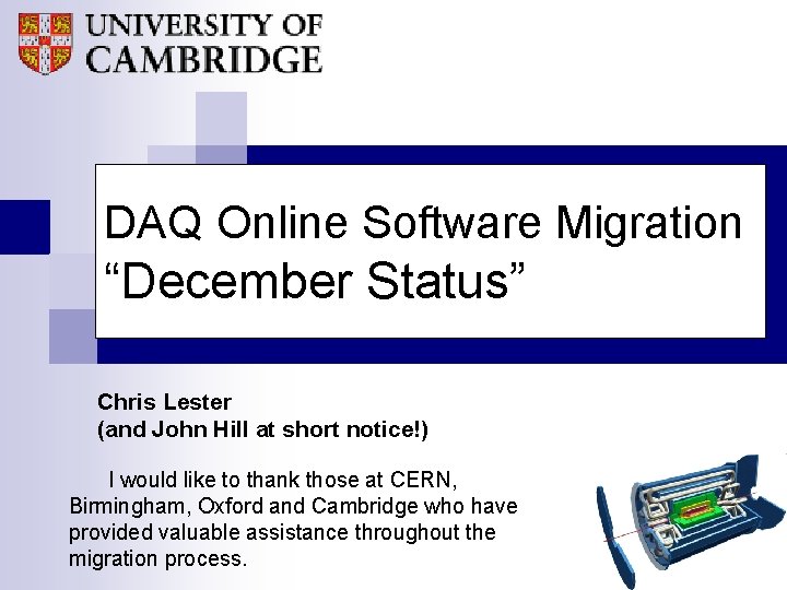 DAQ Online Software Migration “December Status” Chris Lester (and John Hill at short notice!)