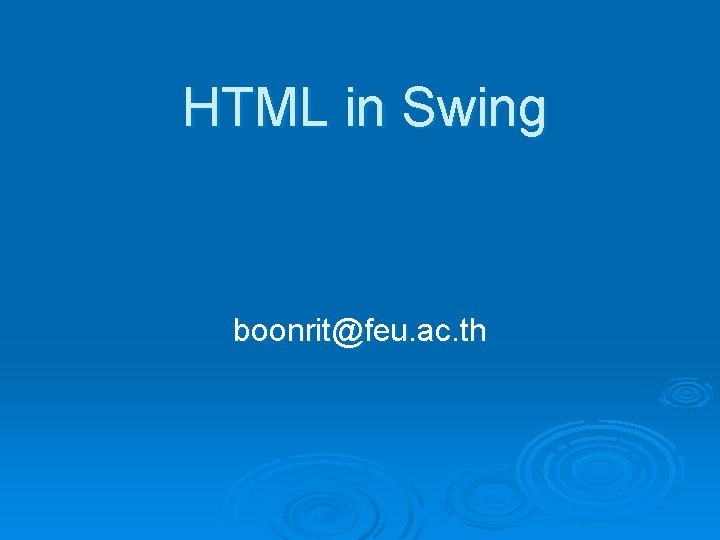 HTML in Swing boonrit@feu. ac. th 