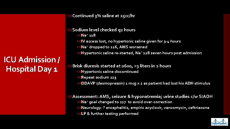  Continued 3% saline at 25 cc/hr Sodium level checked q 2 hours ICU