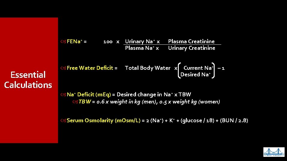  FENa+ = Essential Calculations 100 x Urinary Na+ x Plasma Na+ x Plasma