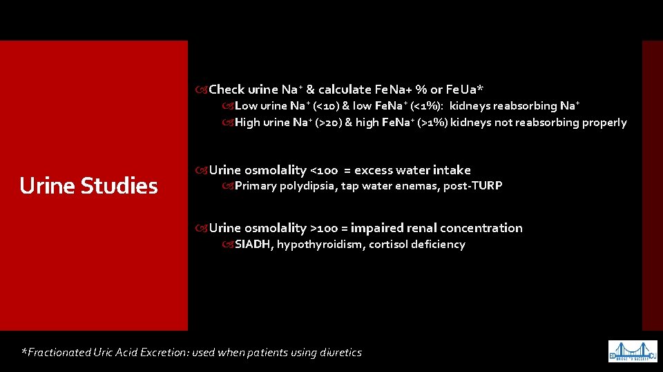  Check urine Na+ & calculate Fe. Na+ % or Fe. Ua* Low urine