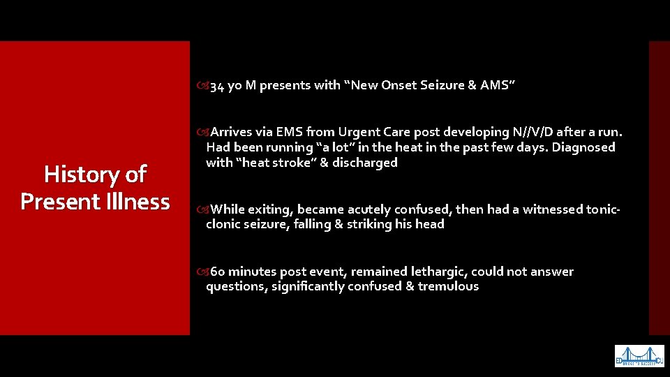  34 yo M presents with “New Onset Seizure & AMS” History of Present