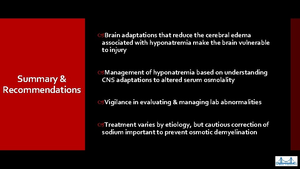  Brain adaptations that reduce the cerebral edema associated with hyponatremia make the brain