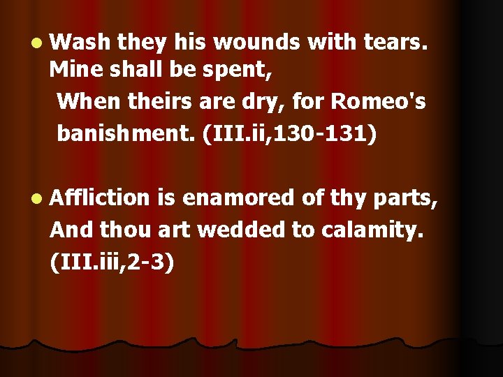 l Wash they his wounds with tears. Mine shall be spent, When theirs are