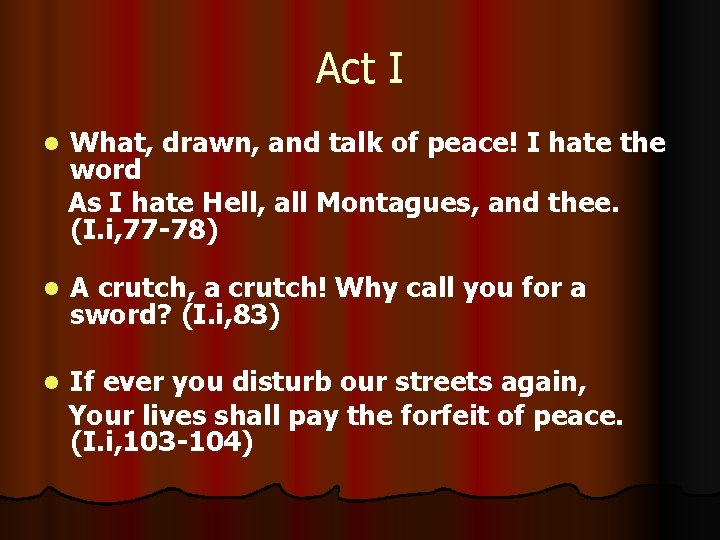 Act I l What, drawn, and talk of peace! I hate the word As