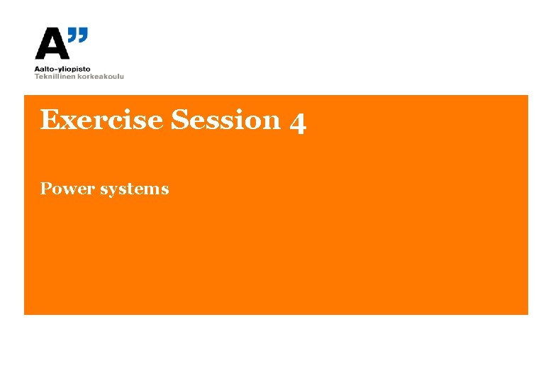 Exercise Session 4 Power systems Exercise Session 4 Power systems