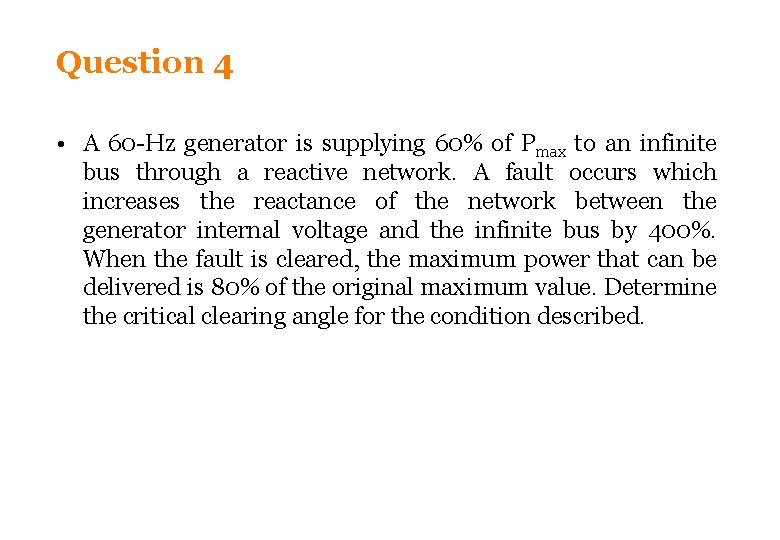 Question 4 • A 60 -Hz generator is supplying 60% of Pmax to an Question 4 • A 60 -Hz generator is supplying 60% of Pmax to an