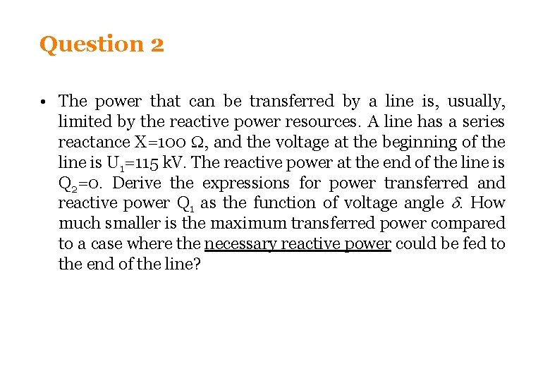 Question 2 • The power that can be transferred by a line is, usually, Question 2 • The power that can be transferred by a line is, usually,