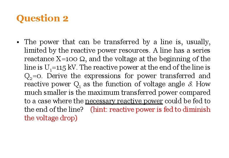 Question 2 • The power that can be transferred by a line is, usually, Question 2 • The power that can be transferred by a line is, usually,