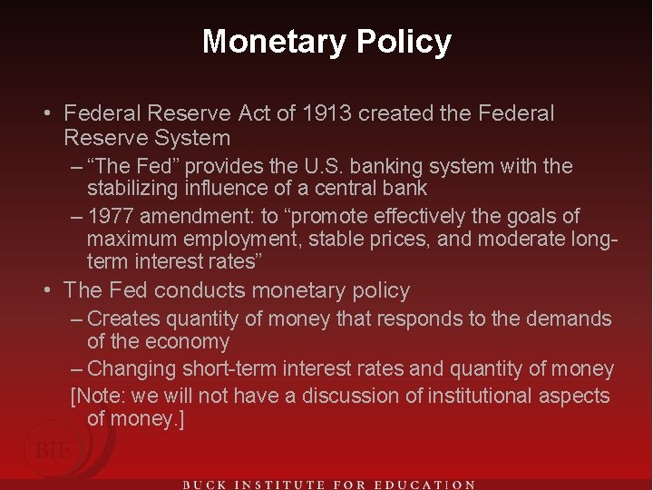 Monetary Policy • Federal Reserve Act of 1913 created the Federal Reserve System –