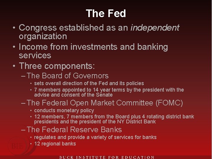 The Fed • Congress established as an independent organization • Income from investments and