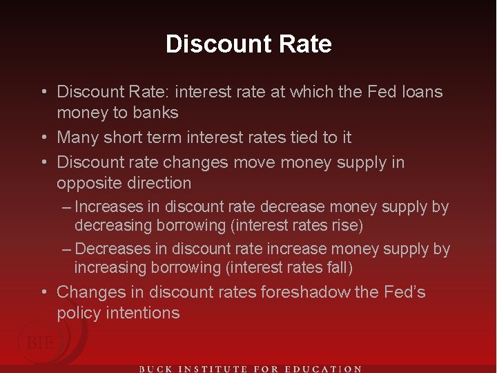 Discount Rate • Discount Rate: interest rate at which the Fed loans money to