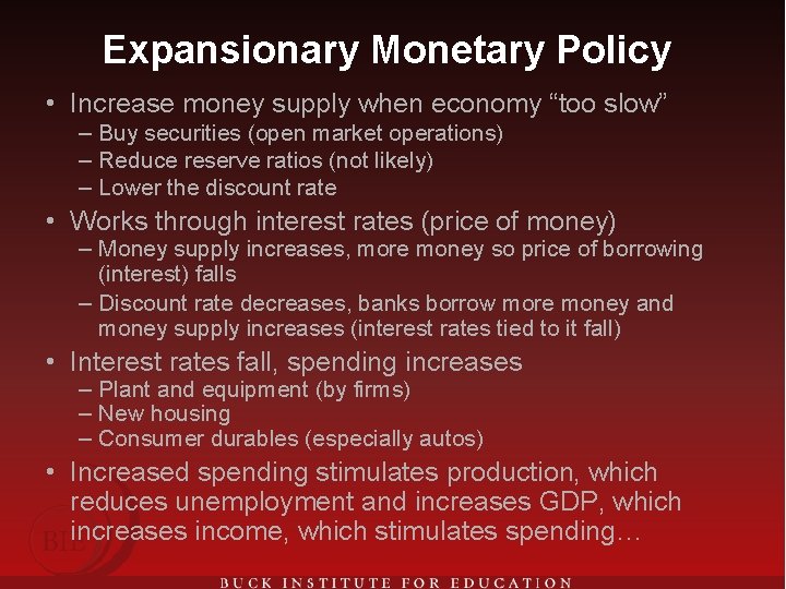 Expansionary Monetary Policy • Increase money supply when economy “too slow” – Buy securities