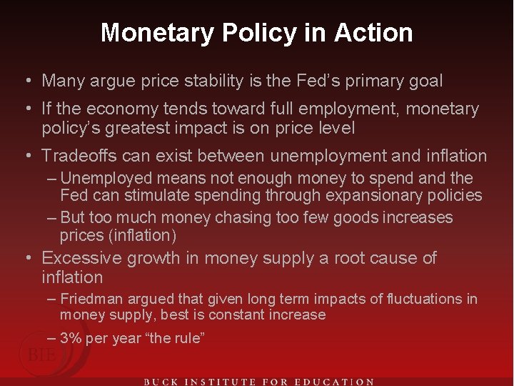 Monetary Policy in Action • Many argue price stability is the Fed’s primary goal