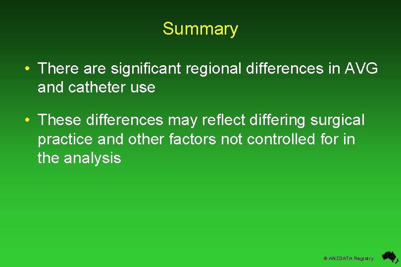 Summary • There are significant regional differences in AVG and catheter use • These