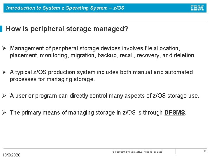 Introduction to System z Operating System – z/OS How is peripheral storage managed? Ø