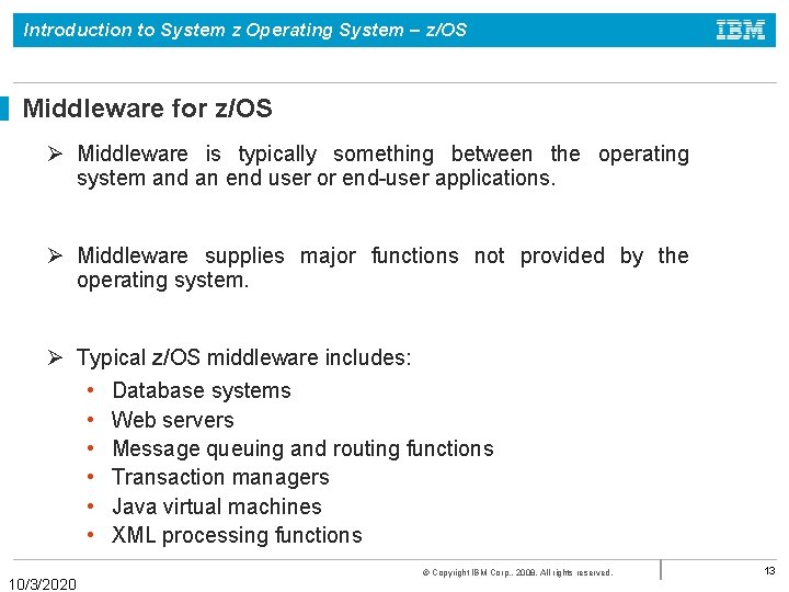 Introduction to System z Operating System – z/OS Middleware for z/OS Ø Middleware is