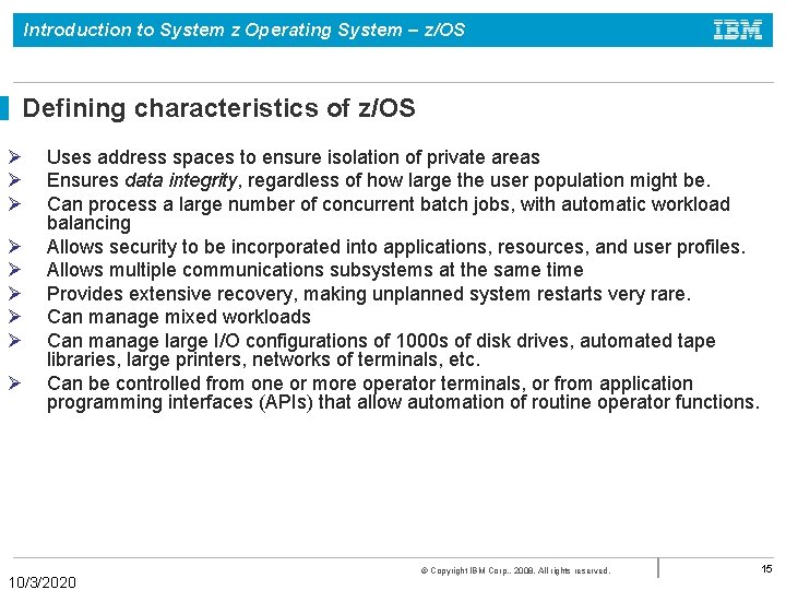 Introduction to System z Operating System – z/OS Defining characteristics of z/OS Ø Ø