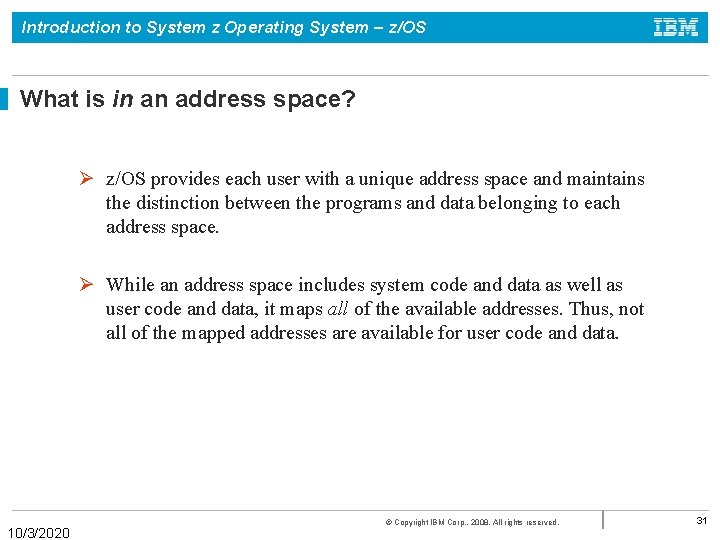 Introduction to System z Operating System – z/OS What is in an address space?