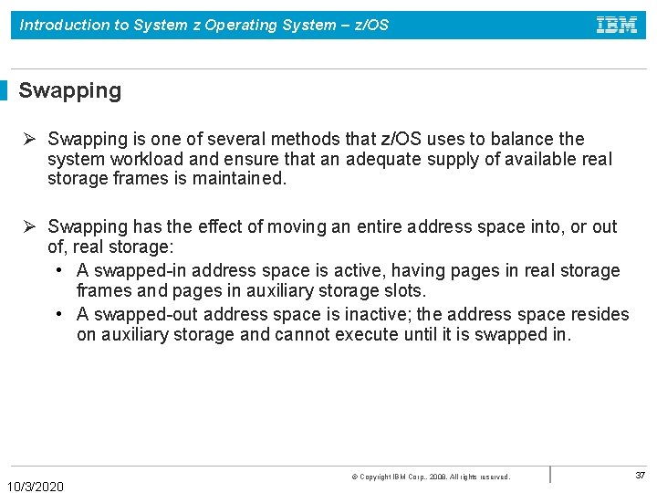 Introduction to System z Operating System – z/OS Swapping Ø Swapping is one of