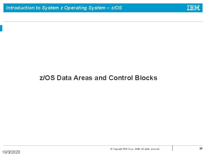 Introduction to System z Operating System – z/OS Data Areas and Control Blocks 10/3/2020