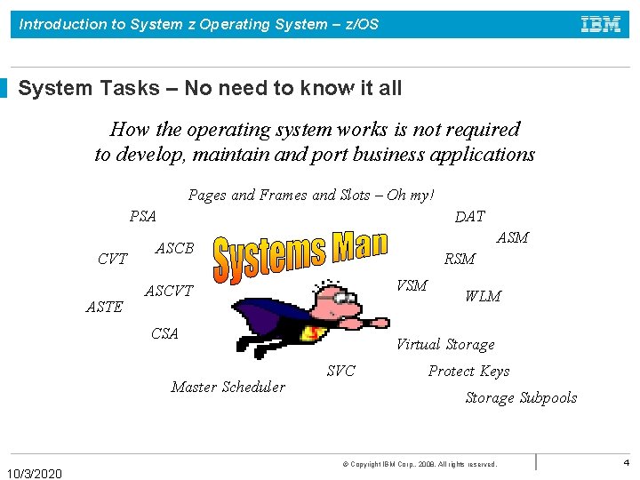 Introduction to System z Operating System – z/OS System Tasks – No need to