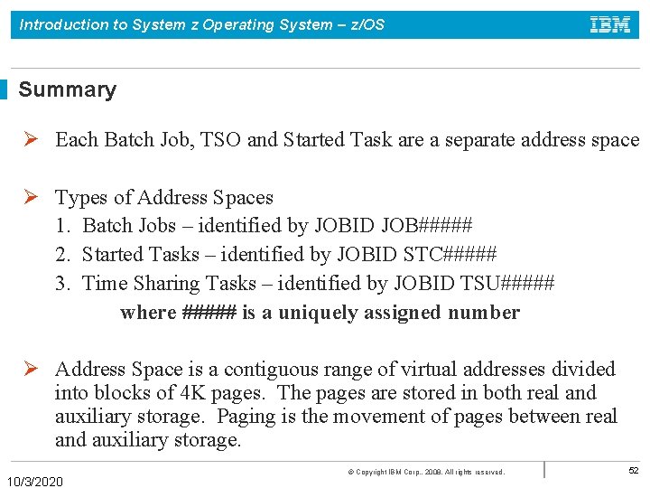 Introduction to System z Operating System – z/OS Summary Ø Each Batch Job, TSO