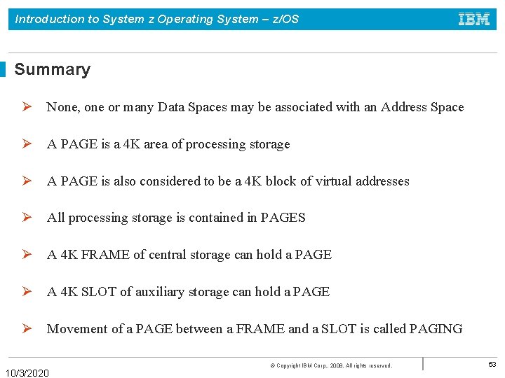 Introduction to System z Operating System – z/OS Summary Ø None, one or many