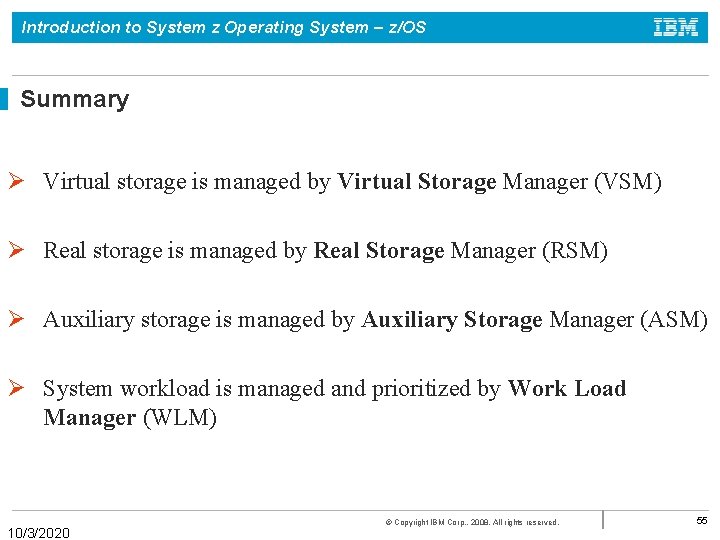 Introduction to System z Operating System – z/OS Summary Ø Virtual storage is managed