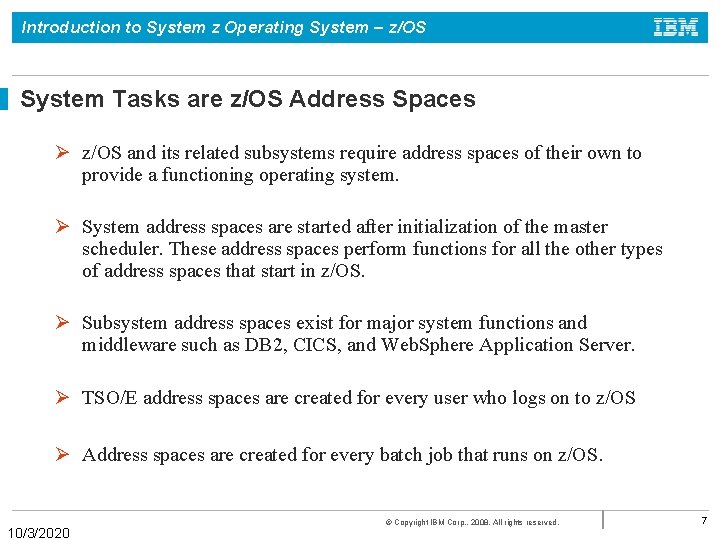 Introduction to System z Operating System – z/OS System Tasks are z/OS Address Spaces