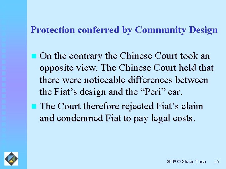 Protection conferred by Community Design On the contrary the Chinese Court took an opposite