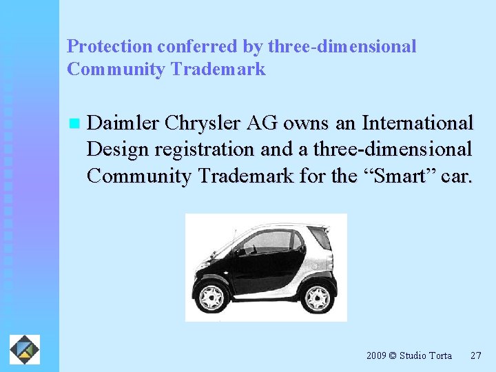 Protection conferred by three-dimensional Community Trademark n Daimler Chrysler AG owns an International Design
