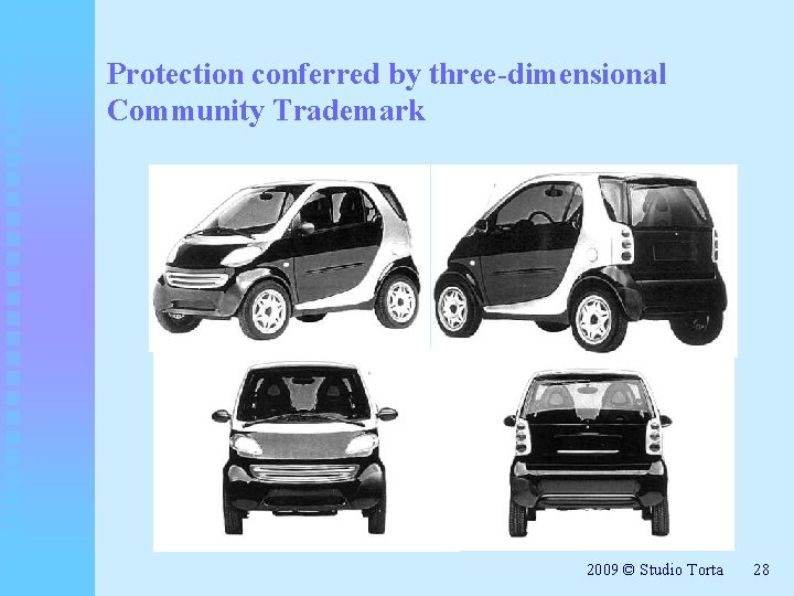 Protection conferred by three-dimensional Community Trademark 2009 © Studio Torta 28 