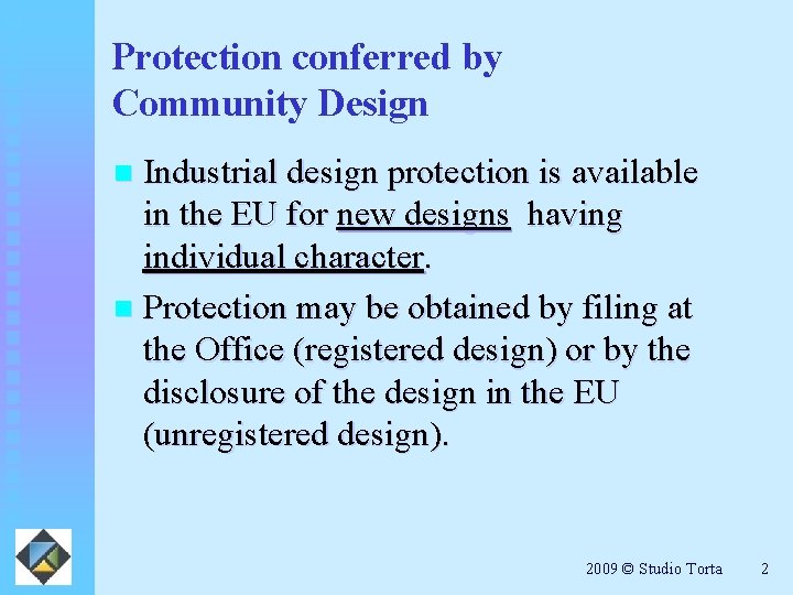 Protection conferred by Community Design Industrial design protection is available in the EU for