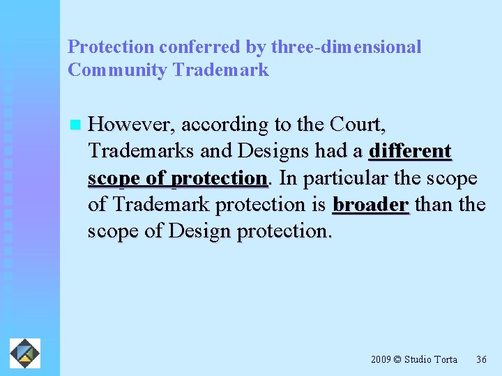 Protection conferred by three-dimensional Community Trademark n However, according to the Court, Trademarks and