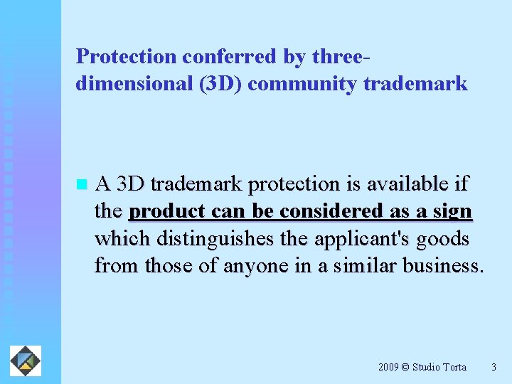 Protection conferred by threedimensional (3 D) community trademark n A 3 D trademark protection