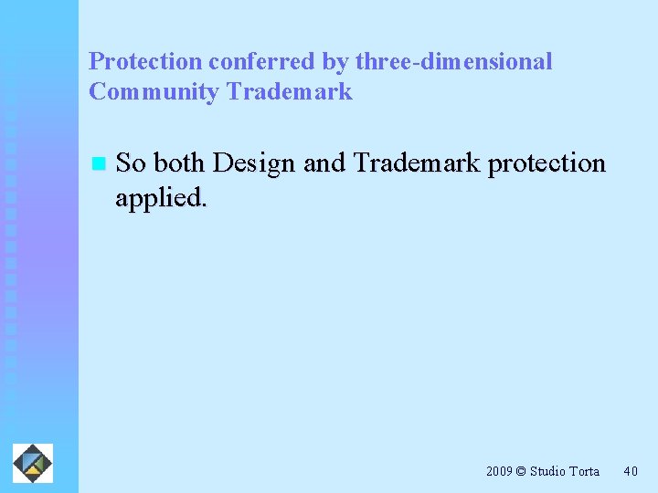 Protection conferred by three-dimensional Community Trademark n So both Design and Trademark protection applied.