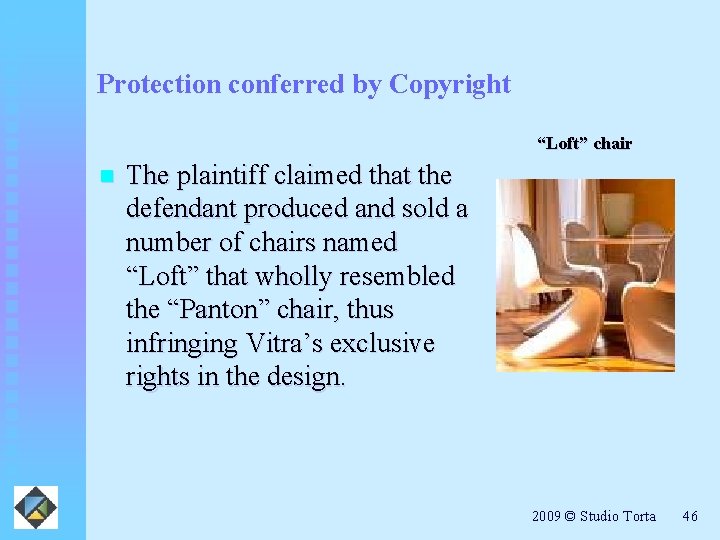 Protection conferred by Copyright “Loft” chair n The plaintiff claimed that the defendant produced