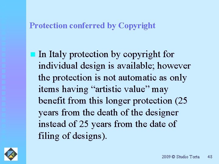 Protection conferred by Copyright n In Italy protection by copyright for individual design is