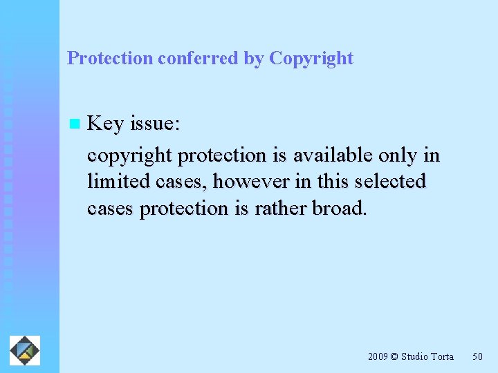 Protection conferred by Copyright n Key issue: copyright protection is available only in limited
