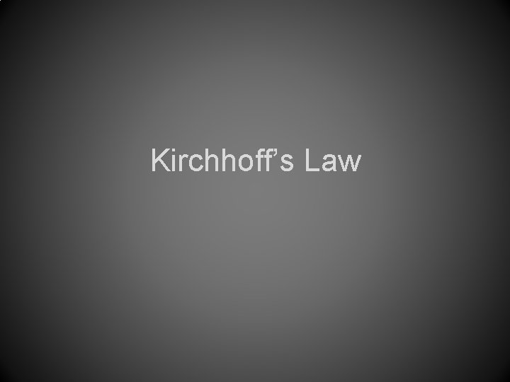 Kirchhoff’s Law 