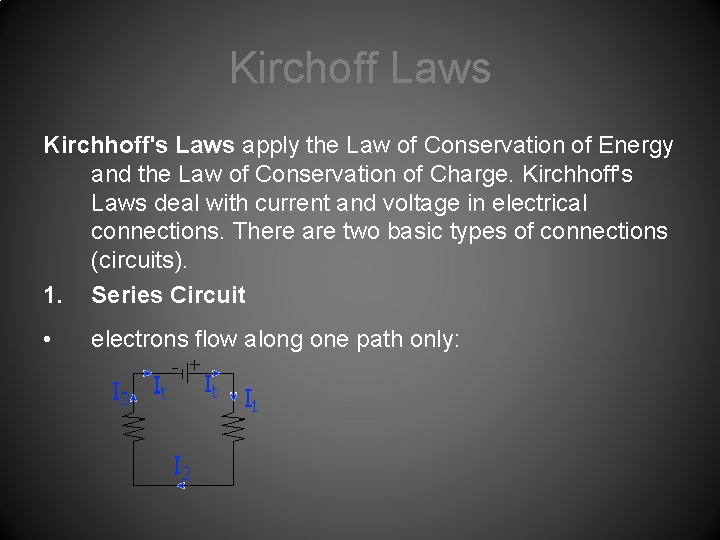 Kirchoff Laws Kirchhoff's Laws apply the Law of Conservation of Energy and the Law